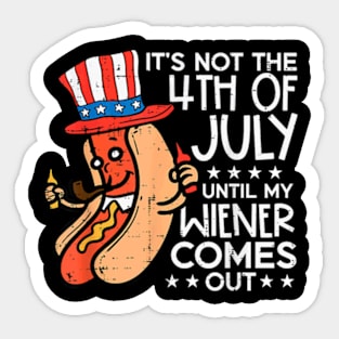 Not 4th July Until My Wiener Come Out Funny Hotdog Men Women Sticker